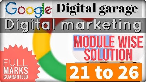 Answers of modules 21 to 26 |  Fundamentals of digital marketing | Google digital garage | 🙂☺😊