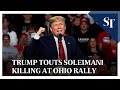 Trump touts Soleimani killing at Ohio rally