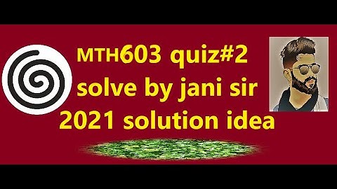 MTH603 QUIZ#2 2021 | solution idea by jani |