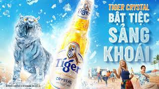 BẬT TIỆC SẢNG KHOÁI CÙNG TIGER CRYSTAL!