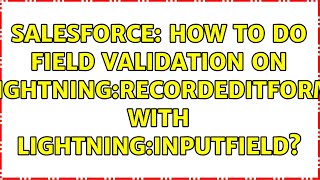 Salesforce: How to do field validation on lightning:recordEditForm with lightning:inputField?
