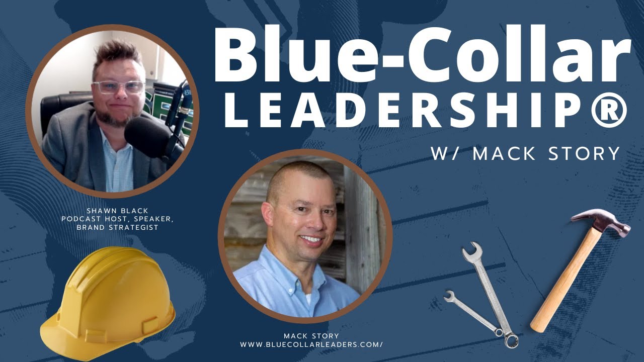Blue-Collar Leadership® w/ Mack Story