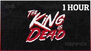 NEFFEX -  The King Is Dead 👑[ 1Hour Version ]