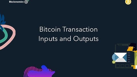 Bitcoin Transaction Explained - Input Outputs