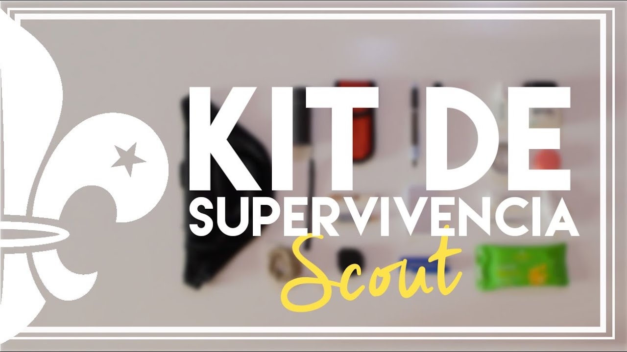 Guía para hacer un kit de supervivencia - Scouts MSC