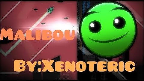Geometry Dash (2.1) Malibou By: Xenoteric 3*