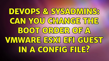 DevOps & SysAdmins: Can you change the boot order of a VMware ESXi EFI guest in a config file?