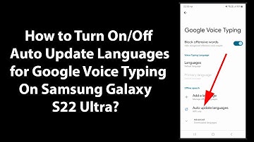 How to Turn On/Off Auto Update Languages for Google Voice Typing On Samsung Galaxy S22 Ultra?