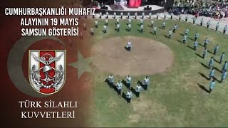 Hurbaşkanlığı Muhafız Alayının 19 Mayıs Atatürkü Anma, Gençlik Ve Spor Bayramı Samsun Gösterisi