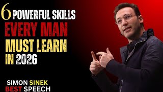 6 Powerful Skills Every Man Must Learn in 2026 Simon Sinek Inspired Motivation for a Stronger Future