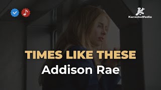 Addison Rae - Times like these (Karaoke)