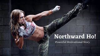Northward Ho! Powerful motivational story | Motivation video 2021