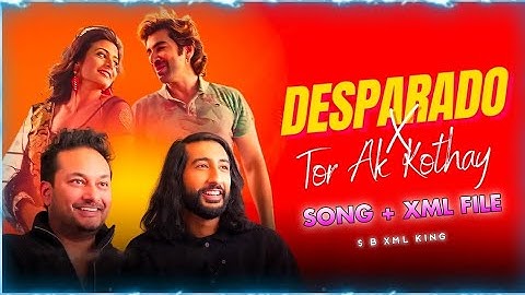DESPERADO x TOR EK KOTHAYE SONG XML FILE 💖😄 || NEW SONG XML FILE BY S B XML KING 🔖 #xml5mb