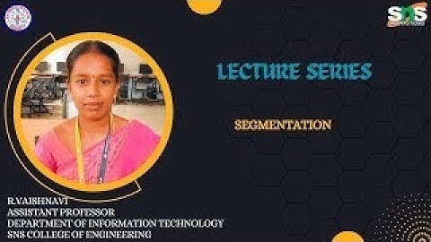 Segmentation I R.Vaishnavi AP/IT | SNS INSTITUTIONS