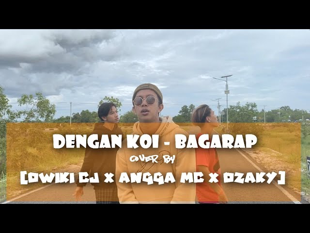 ko itu sa pu jantong sa pu nadi | DENGAN KOI - BAGARAP (Cover by Dwiki CJ x Angga x Dzaky) class=