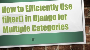How to Efficiently Use filter() in Django for Multiple Categories