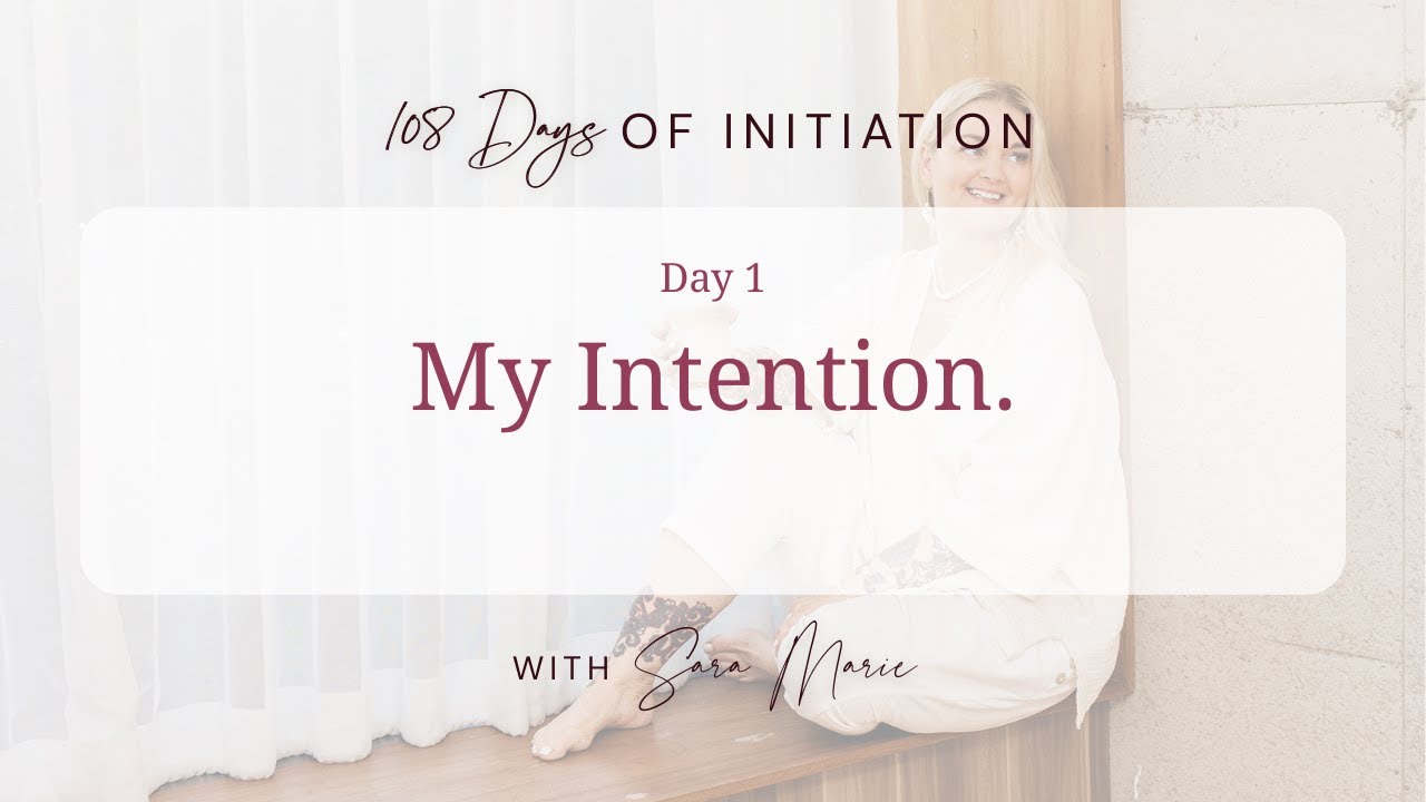 108 Days Of Initiation - Day 1/Intention