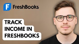 How To Track Income In Freshbooks [2025 Guide] Guide