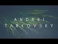 The beauty of andrei tarkovsky