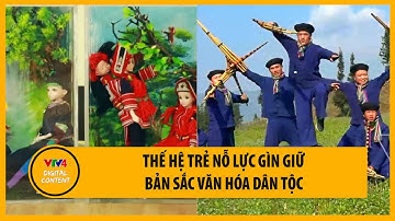 Thế hệ trẻ nỗ lực gìn giữ bản sắc văn hóa dân tộc | VTV4