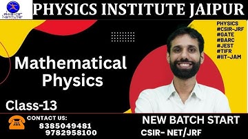 Mathematical physics | lecture-13 |CSIR NET | GATE | IIT JAM |JEST | TIFR | PHYSICS INSTITUTE JAIPUR