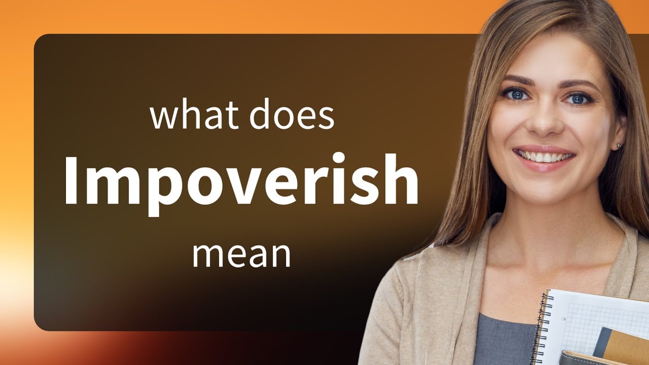 Impoverish — definition of IMPOVERISH