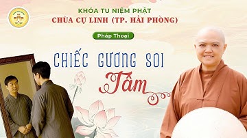 PHÁP THOẠI MỚI: Chiếc Gương Soi Tâm - Ni sư Hương Nhũ thuyết giảng tại Chùa Cự Linh (TP. Hải Phòng)