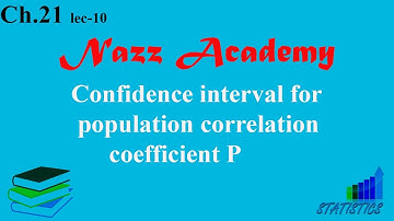 Confidence interval for population correlation coefficient P ch 21 lec 10