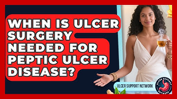 When Is Ulcer Surgery Needed For Peptic Ulcer Disease? - Ulcer Support Network