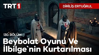 Diriliş Ertuğrul 130. Bölüm - Beybolat Oyunu ve İlbilge'nin Kurtarılması.