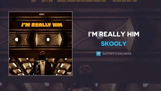 Skooly - I'm Really Him (AUDIO)