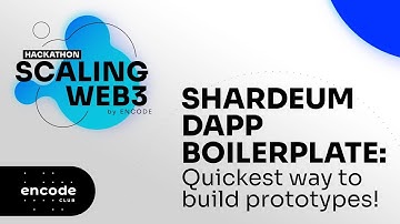 Scaling Web3 Hackathon by Encode: Shardeum Dapp Boilerplate: Quickest Way to Build Prototypes!
