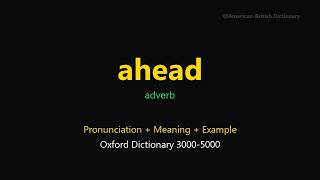 Ahead Meaning | Ahead Definition | Pronunciation & Examples | Adverb