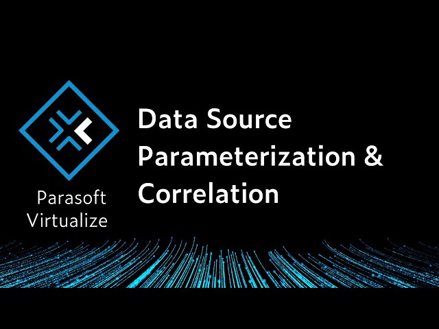 Data Source Parameterization & Correlation | Parasoft Virtualize