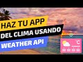#3 Cómo crear una app del Clima usando la API de OpenWeatherMap
