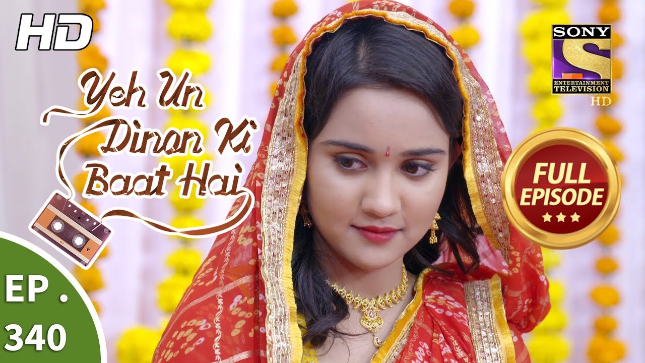 Yeh Un Dinon Ki Baat Hai - Ep 340 - Full Episode - 9th January, 2019