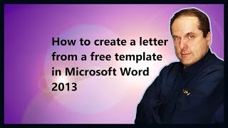 How to create a letter from a free template in Microsoft Word 2013 How to create a letter from a free template in Microsoft Word 2013