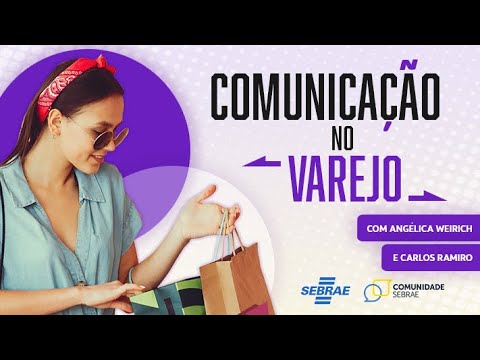 COMUNICAÇÃO COM CLIENTES NO VAREJO | COM ANGÉLICA WEIRICH E CARLOS RAMIRO - COMUNIDADE VAREJO