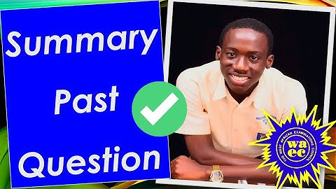 WASSCE/NOVDEC 2022 SUMMARY PASSAGE QUESTIONS AND ANSWERS