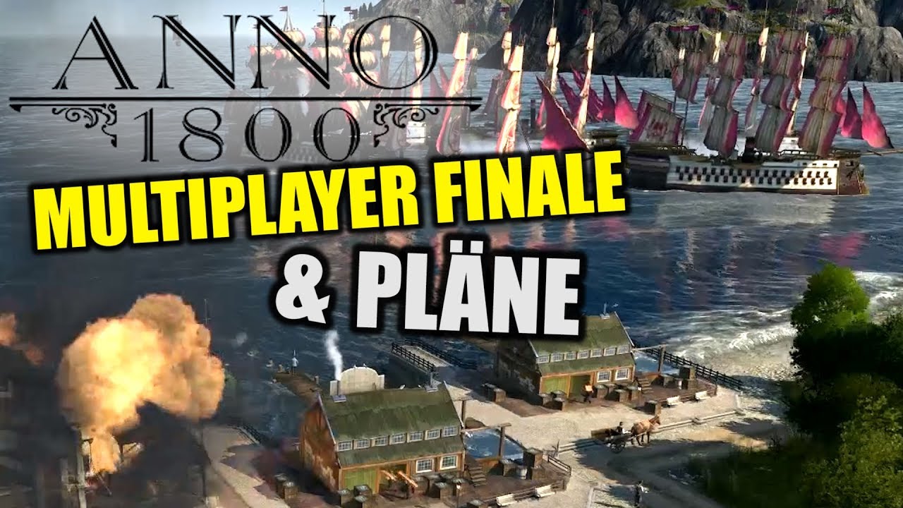 Anno 1800 INFO inkl. Multiplayer Finale