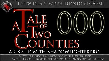 Fail start A Tale of Two Counties a CK2 LP