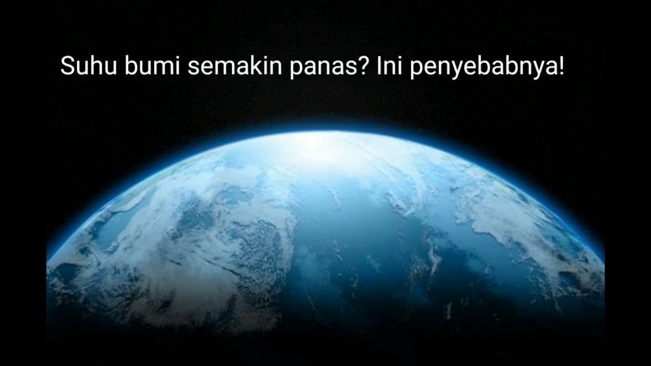 Mengapa Suhu Bumi Semakin panas? Ini Penyebabnya! - YouTube