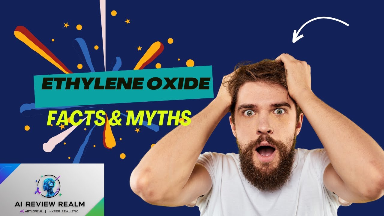 Uncovering the Truth About Ethylene Oxide: Facts and Myths Explained