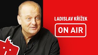 Ladislav Křížek ON AIR: “Abys byl slavnej a bohatej, musí tě znát i poslední babička na vesnici.”