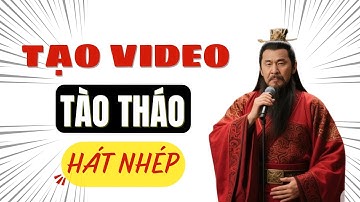 Cách Tạo Video AI Tào Tháo hát nhép - lipsync như phim