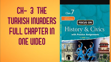 CH 3| THE TURKISH INVADERS| HISTORY| ICSE BOARD| CLASS 7|FULL CHAPTER IN ONE VIDEO |