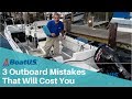 3 Outboard Maintenance Mistakes That Will Cost You | BoatUS