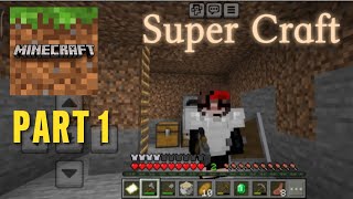 Minecraft Pocket Edition ။ Super Craft PART 1 အသစ်ကနေပြင်လည်စတင်
