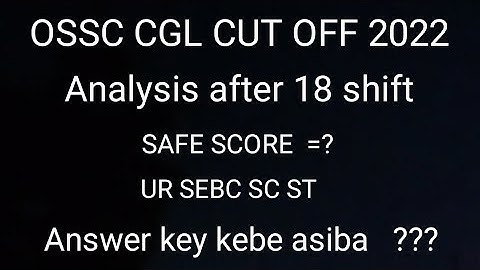 OSSC CGL CUT OFF AND SAFE SCORE 2022 .. 👍 analysis after 18 shift.. 🔥🔥