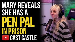 Mary Reveals She Has A Pen Pal In Prison